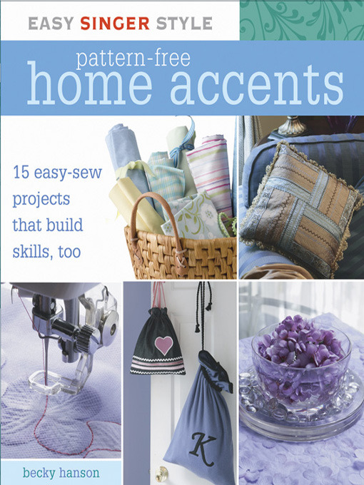 Title details for Easy Singer Style Pattern-Free Home Accents by Becky Hanson - Available